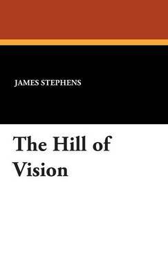 The Hill of Vision on Hardback by James Stephens