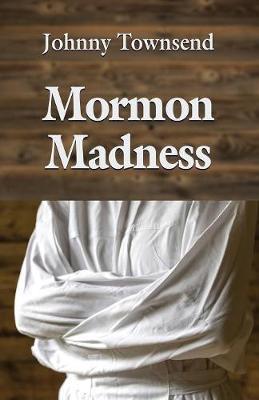 Mormon Madness by Johnny Townsend image