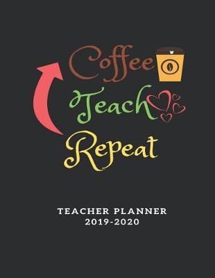 Coffee Teach Repeat Teacher Planner 2019-2020 by Daily Blessings image