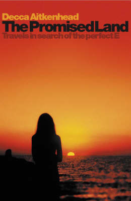 The Promised Land: Travels in Search of the Perfect E by Decca Aitkenhead image