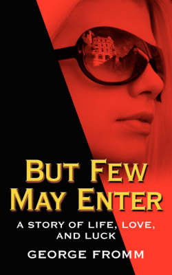 But Few May Enter: A Story of Life, Love, and Luck by George Fromm image