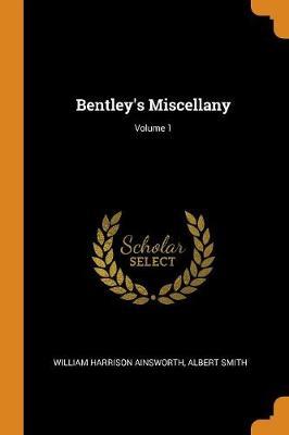 Bentley's Miscellany; Volume 1 by William , Harrison Ainsworth image