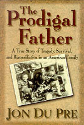 The Prodigal Father by Jon Du Pre