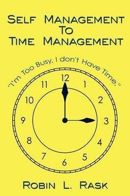 Self Management to Time Management on Paperback by Robin L. Rask