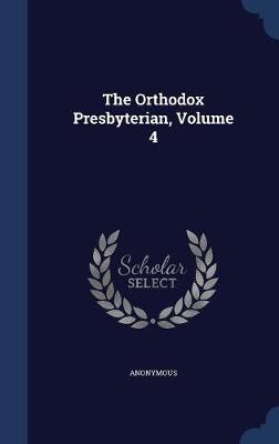 The Orthodox Presbyterian; Volume 4 image