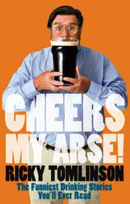Cheers My Arse! by Ricky Tomlinson image