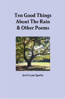 Ten Good Things about the Rain & Other Poems by Jerri Lynn Sparks image