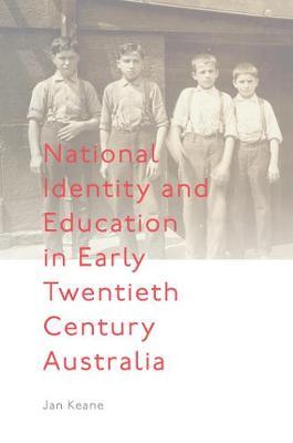 National Identity and Education in Early Twentieth Century Australia by Jan Keane image