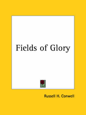 Fields of Glory (1925) on Paperback by Russell Herman Conwell