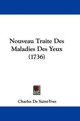 Nouveau Traite Des Maladies Des Yeux (1736) by Charles De Saint-Yves image