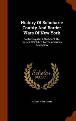 History of Schoharie County and Border Wars of New York by Jeptha Root Simms image