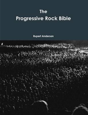 The Progressive Rock Bible by Rupert Anderson image