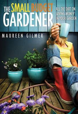 The Small Budget Gardener by Maureen Gilmer image
