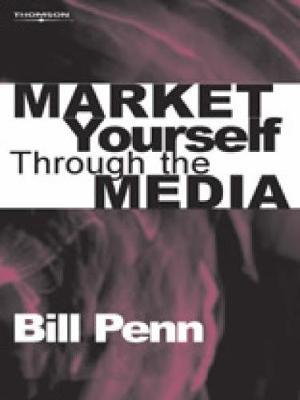 Market Yourself Through the Media by Bill Penn image