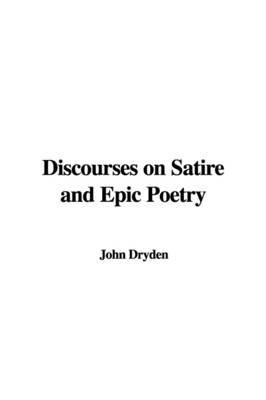 Discourses on Satire and Epic Poetry on Paperback by John Dryden