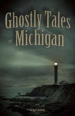 Ghostly Tales of Michigan by Ryan Jacobson image