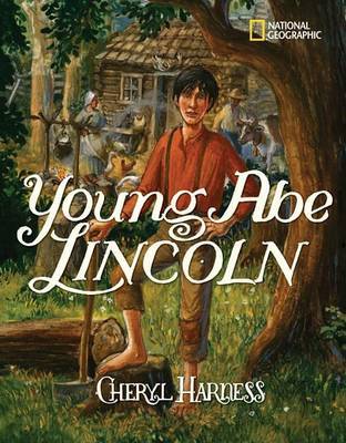 Young Abe Lincoln by Cheryl Harness