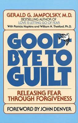 Good-Bye to Guilt by Gerald G. Jampolsky