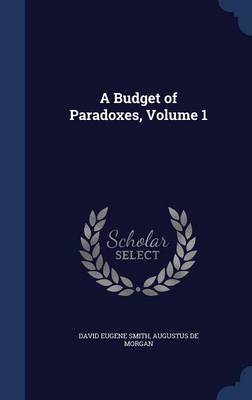 A Budget of Paradoxes; Volume 1 on Hardback by David Eugene Smith