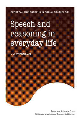 Speech and Reasoning in Everyday Life by Uli Windisch