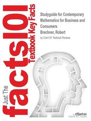 Studyguide for Contemporary Mathematics for Business and Consumers by Brechner, Robert, ISBN 9781285189758 image