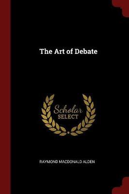 The Art of Debate by Raymond Macdonald Alden image