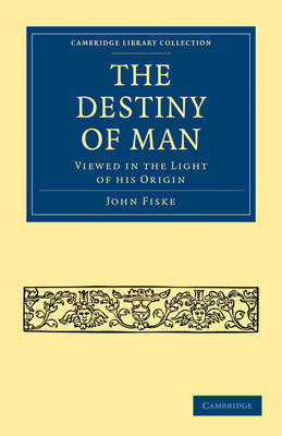 The Destiny of Man by John Fiske image