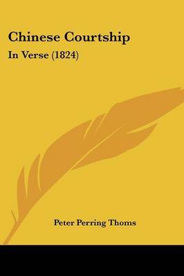 Chinese Courtship: In Verse (1824) by Peter Perring Thoms image