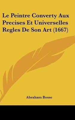 Le Peintre Converty Aux Precises Et Universelles Regles De Son Art (1667) by Abraham Bosse image