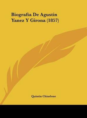 Biografia de Agustin Yanez y Girona (1857) on Hardback by Quintin Chiarlone