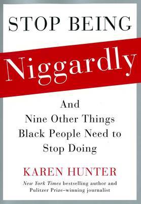Stop Being Niggardly by Karen Hunter image