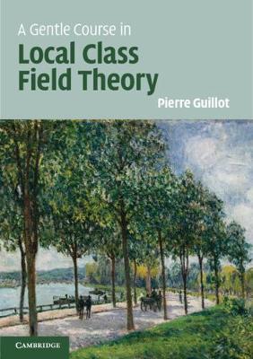 A Gentle Course in Local Class Field Theory by Pierre Guillot image