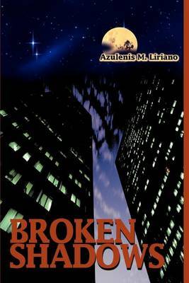 Broken Shadows by Azulenis M. Liriano image