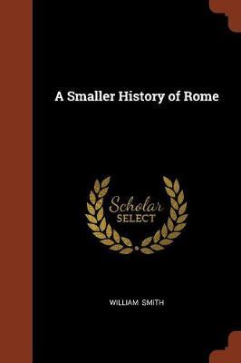 A Smaller History of Rome by William Smith image
