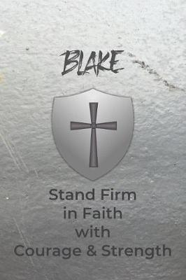 Blake Stand Firm in Faith with Courage & Strength by Courageous Faith Press