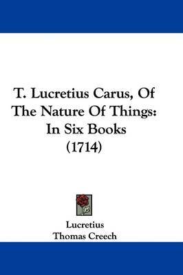 T. Lucretius Carus, of the Nature of Things: In Six Books (1714) by Lucretius image