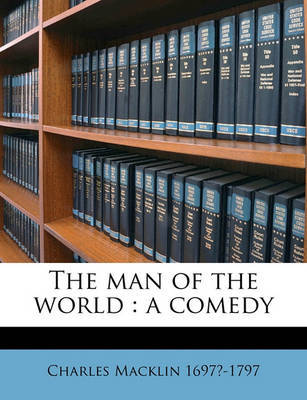 The Man of the World: A Comedy by Charles Macklin image