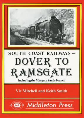 Dover to Ramsgate: Including the Margate Sands Branch by Vic Mitchell image