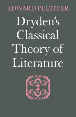 Dryden's Classical Theory of Literature by Edward Pechter image