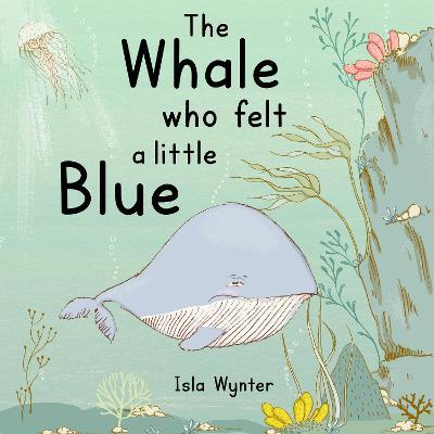 The Whale Who Felt a Little Blue by Isla Wynter image