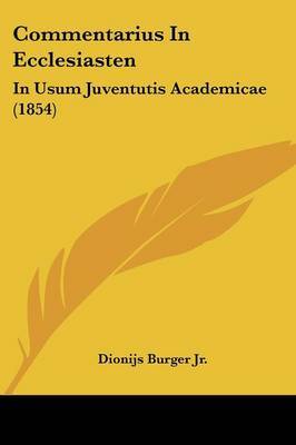 Commentarius In Ecclesiasten: In Usum Juventutis Academicae (1854) by Dionijs Burger Jr image