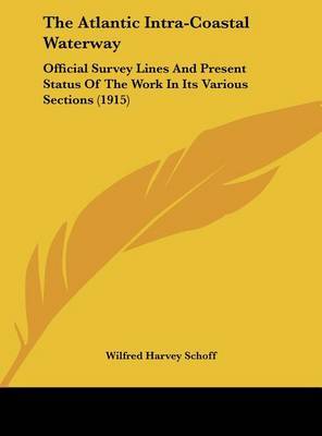 The Atlantic Intra-Coastal Waterway: Official Survey Lines and Present Status of the Work in Its Various Sections (1915) image