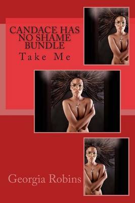 Candace Has No Shame Bundle: Take Me by Georgia Robins image