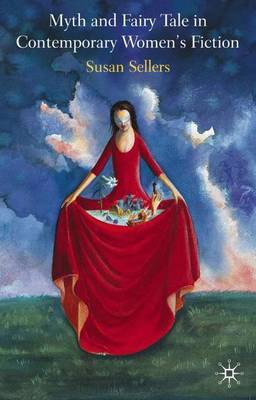 Myth and Fairy Tale in Contemporary Women's Fiction by Susan Sellers image