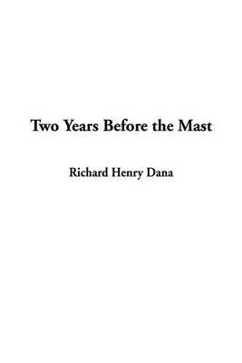 Two Years Before the Mast on Paperback by Richard Henry Dana Jr.