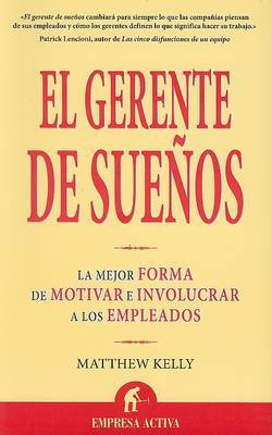 El Gerente de Suenos: La Mejor Forma de Motivar E Involucrar A los Empleados on Paperback by Matthew Kelly