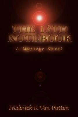 The 13th Notebook: A Mystery Novel by Frederick K. Van Patten image