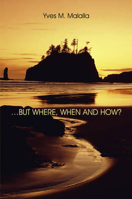 ...But Where, When and How? by Yves M. Malalla image