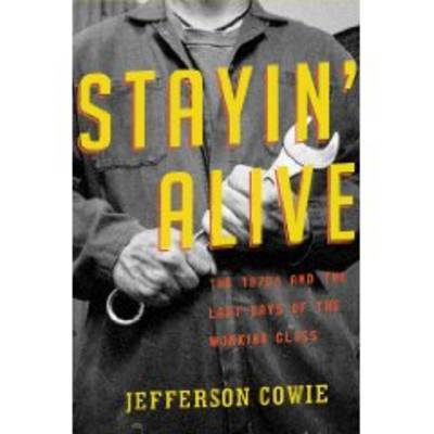 Stayin' Alive on Hardback by Jefferson Cowie