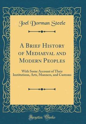 A Brief History of Mediaeval and Modern Peoples by Joel Dorman Steele image